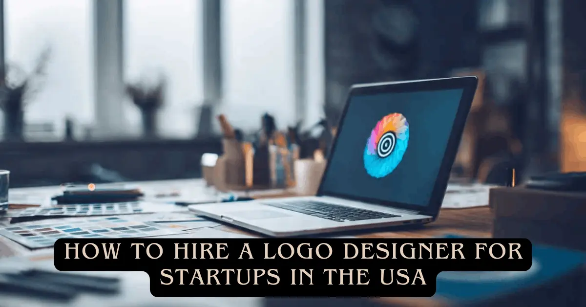 How to Hire Logo Designer for Startups in the USA